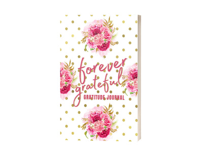 FOREVER GRATEFUL GRATITUDE JOURNAL